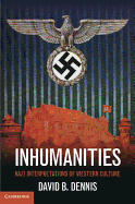 Inhumanities: Nazi Interpretations of Western Culture