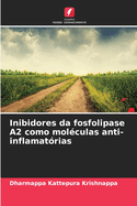 Inibidores da fosfolipase A2 como mol?culas anti-inflamat?rias