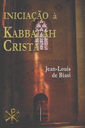 Inicia??o ? Kabbalah Crist?: A misteriosa heran?a da Ordem Kabbalistica da Rosa-Cruz