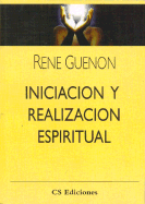 Iniciacion y Realizacion Espiritual - Guenon, Rene