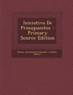 Iniciativa de Presupuestos - Mexico Secretaria De Hacienda y Credi (Creator)