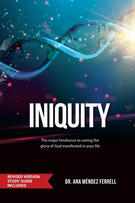 Iniquity: Revised Version Study Guide Included - Ferrell, Ana Mndez