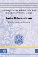 Initia Reformationis: Wittenberg Und Die Fruhe Reformation