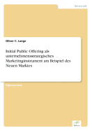 Initial Public Offering ALS Unternehmensstrategisches Marketinginstrument Am Beispiel Des Neuen Marktes