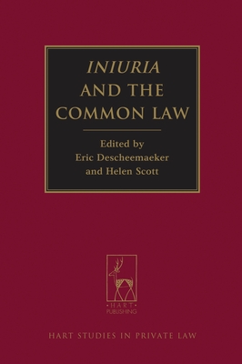 Iniuria and the Common Law - Descheemaeker, Eric (Editor), and Scott, Helen (Editor)