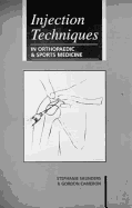 Injection Techniques in Orthopaedic and Sports Medicine - Saunders, Stephanie, and Cameron, Gordon