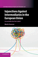 Injunctions against Intermediaries in the European Union: Accountable but Not Liable?
