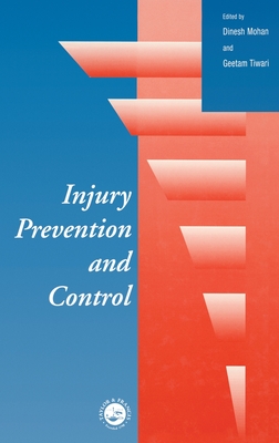 Injury Prevention and Control - Mohan, Dinesh (Editor), and Tiwari, G N (Editor)