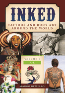 Inked: Tattoos and Body Art Around the World [2 Volumes]