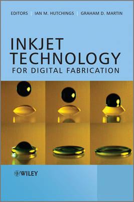 Inkjet Technology for Digital Fabrication - Hutchings, Ian M. (Editor), and Martin, Graham D. (Editor)