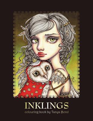 INKLINGS colouring book by Tanya Bond: Coloring book for adults & children, featuring 24 single sided fantasy art illustrations by Tanya Bond. In this book you will find fairies, pixies & mermaids with their companions - dragons, owls, cats, bunnies... - Bond, Tanya