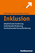 Inklusion: Idealistische Forderung Individuelle Forderung Institutionelle Herausforderung