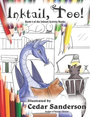 Inktail, Too!: Dragons and Friends Coloring Book - Begley, Sanford (Contributions by), and Sanderson, Cedar