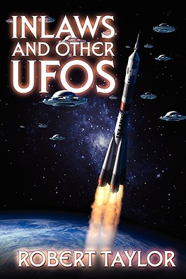 Inlaws and Other UFOS - Taylor, Robert