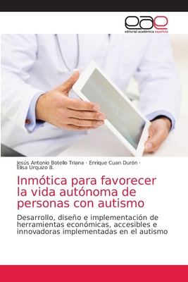 Inm?tica para favorecer la vida aut?noma de personas con autismo - Botello Triana, Jess Antonio, and Cuan Dur?n, Enrique, and Urquizo B, Elisa