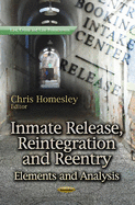 Inmate Release, Reintegration & Reentry: Elements & Analysis