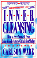 Inner Cleansing: How to Free Yourself from Joint Muscle Artery Circulation Sludge - Wade, Carlson