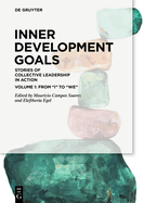 Inner Development Goals: Stories of Collective Leadership in Action, Volume 1: From I to We