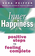 Inner Happiness: Positive Steps to Feeling Complete - Peiffer, Vera