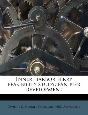 Inner Harbor Ferry Feasibility Study: Fan Pier Development - Skidmore, Owings & Merrill, and Associates, Hbc