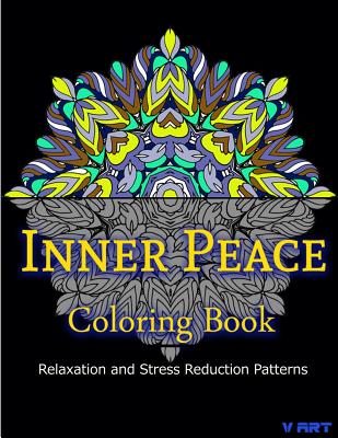 Inner Peace Coloring Book: Coloring Books for Adults Relaxation: Relaxation & Stress Reduction Patterns - Suwannawat, Tanakorn