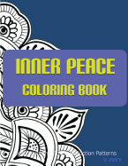 Inner Peace Coloring Book: Coloring Books for Adults Relaxation: Relaxation & Stress Reduction Patterns