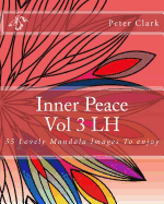 Inner Peace Vol 3 LH: 55 Lovely Mandala Images to Enjoy