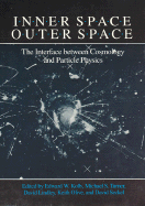 Inner Space/Outer Space: The Interface Between Cosmology and Particle Physics