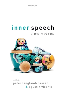 Inner Speech: New Voices - Langland-Hassan, Peter (Editor), and Vicente, Agustin (Editor)