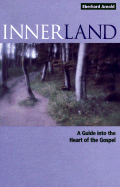 Innerland: A Guide Into the Heart of the Gospel