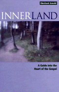 Innerland: A Guide Into the Heart of the Gospel - Arnold, Eberhard (Introduction by)