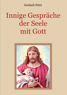 Innige Gespr?che der Seele mit Gott