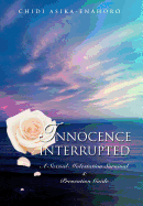 Innocence Interrupted: A Sexual Molestation Survival & Prevention Guide