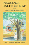 Innocence Under the Elms - Rich, Louise Dickinson