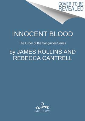 Innocent Blood: The Order of the Sanguines Series - Rollins, James, and Cantrell, Rebecca