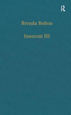 Innocent III: Studies on Papal Authority and Pastoral Care - Bolton, Brenda