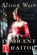Innocent Traitor: A Novel of Lady Jane Grey - Weir, Alison