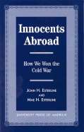Innocents Abroad: How We Won the Cold War