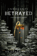 Innocents Betrayed: A True Story of Justice Abandoned