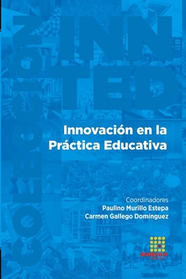 Innovaci?n en la Prctica Educativa - Alcolea D?az, Gema, and Surez-Manzano, Sara, and Hervs G?mez, Carlos