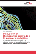 Innovacion En Biomecanica Orientada a la Ingenieria de Tejidos