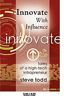 Innovate with Influence: Tales of a High-Tech Intrapreneur