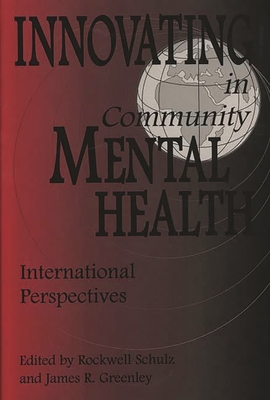 Innovating in Community Mental Health: International Perspectives - Schulz, Rockwell, and Greenley, James