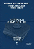 Innovating in Teaching Enterprise, Business and Management in Higher Education: Best Practices in Times of Change