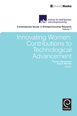 Innovating Women: Contributions to Technological Advancement - Marlow, Susan (Series edited by), and Wynarczyk, Pooran (Editor), and Henry, Colette (Series edited by)