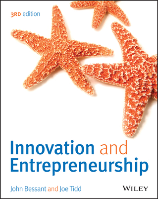 Innovation and Entrepreneurship - Bessant, John R, and Tidd, Joe