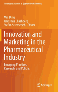 Innovation and Marketing in the Pharmaceutical Industry: Emerging Practices, Research, and Policies