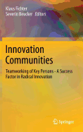 Innovation Communities: Teamworking of Key Persons - A Success Factor in Radical Innovation