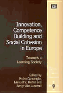 Innovation, Competence Building and Social Cohesion in Europe: Towards a Learning Society - Conceio, Pedro (Editor), and Heitor, Manuel V (Editor), and Lundvall, Bengt-ke (Editor)