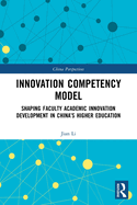 Innovation Competency Model: Shaping Faculty Academic Innovation Development in China's Higher Education